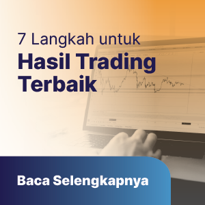 Dapatkan Hasil Trading Terbaik Dengan 7 Langkah Ini