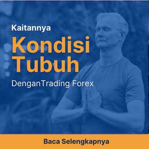 Kondisi Tubuh dan Kaitannya dengan Trading Forex