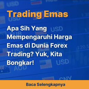 Apa Sih Yang Mempengaruhi Harga Emas di Dunia Forex Trading? Yuk, Kita Bongkar! 