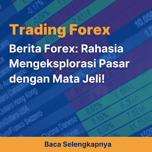 Berita Forex: Rahasia Mengeksplorasi Pasar dengan Mata Jeli!