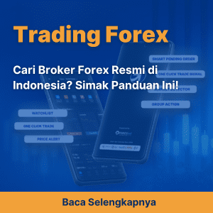 Cari Broker Forex Resmi di Indonesia? Simak Panduan Ini!