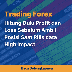 Hitung Dulu Profit dan Loss Sebelum Ambil Posisi Saat Rilis data High Impact