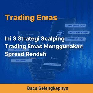 Ini 3 Strategi Scalping Trading Emas Menggunakan Spread Rendah