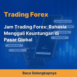 Jam Trading Forex: Rahasia Menggali Keuntungan di Pasar Global