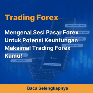 Mengenal Sesi Pasar Forex Untuk Potensi Keuntungan Maksimal Trading Forex Kamu!