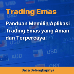 Panduan Memilih Aplikasi Trading Emas yang Aman dan Terpercaya