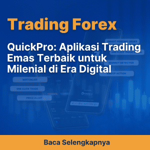 QuickPro: Aplikasi Trading Emas Terbaik untuk Milenial di Era Digital