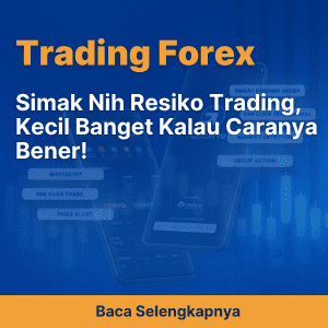 Simak Nih Resiko Trading, Kecil Banget Kalau Caranya Bener!